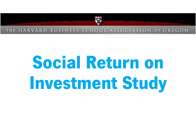 The Harvard Business School Association of Oregon Social Return on Investment Study (2012)