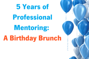5 Years of Professional Mentoring Birthday Brunch 1