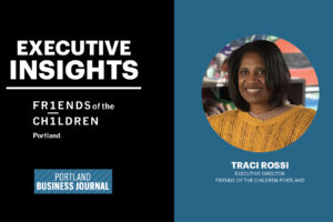 Portland Exec Insights Friends of Children 1600x900 081426